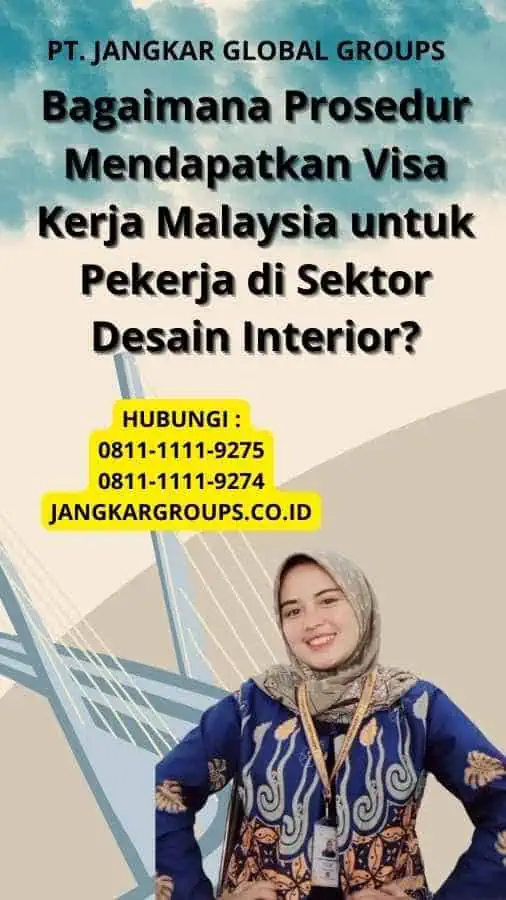 Bagaimana Prosedur Mendapatkan Visa Kerja Malaysia untuk Pekerja di Sektor Desain Interior?