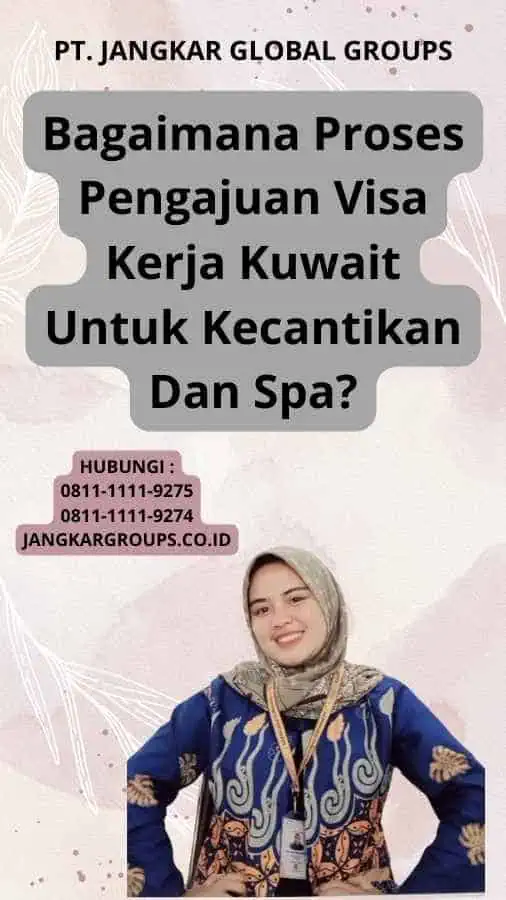 Bagaimana Proses Pengajuan Visa Kerja Kuwait Untuk Kecantikan Dan Spa?