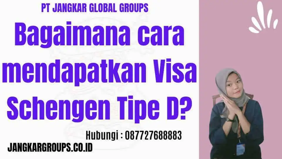 Bagaimana cara mendapatkan Visa Schengen Tipe D