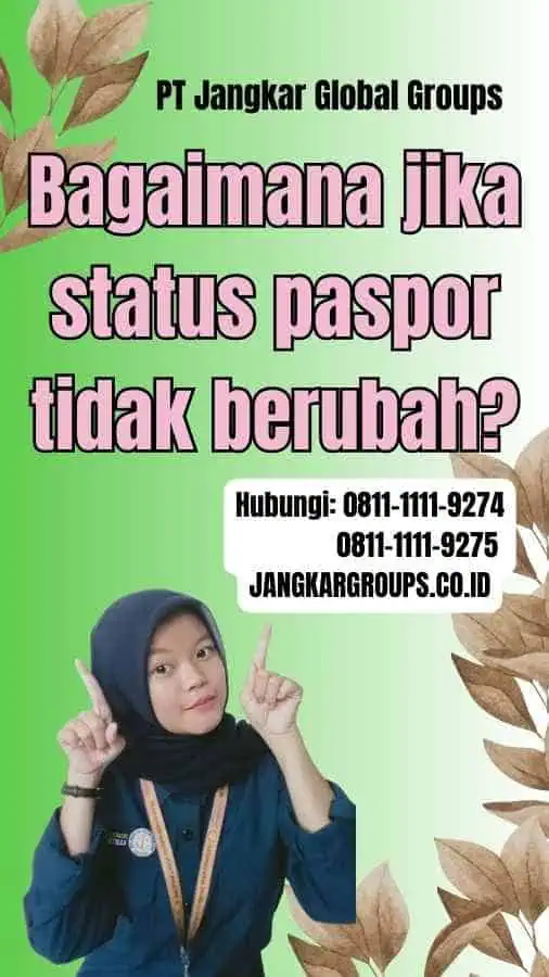 Bagaimana jika status paspor tidak berubah