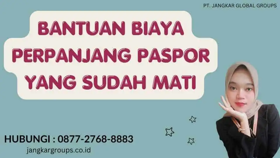 Bantuan Biaya Perpanjang Paspor Yang Sudah Mati