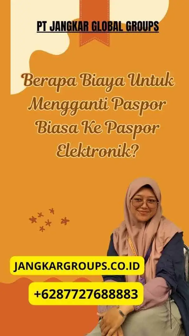 Berapa Biaya Untuk Mengganti Paspor Biasa Ke Paspor Elektronik?