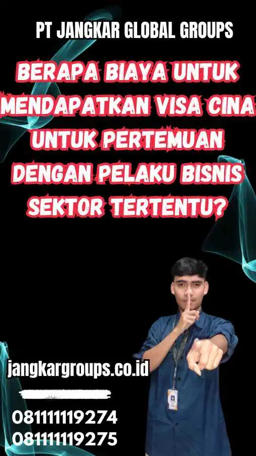 Berapa Biaya untuk Mendapatkan Visa Cina untuk Pertemuan dengan Pelaku Bisnis Sektor Tertentu?