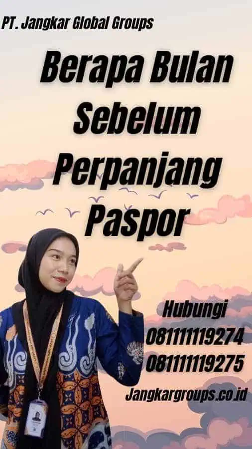 Berapa Bulan Sebelum Perpanjang Paspor