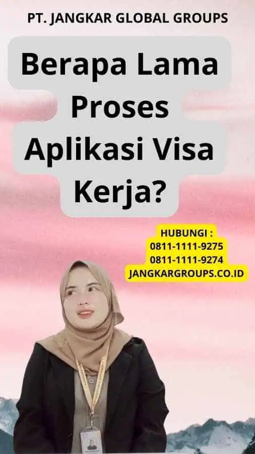 Berapa Lama Proses Aplikasi Visa Kerja?