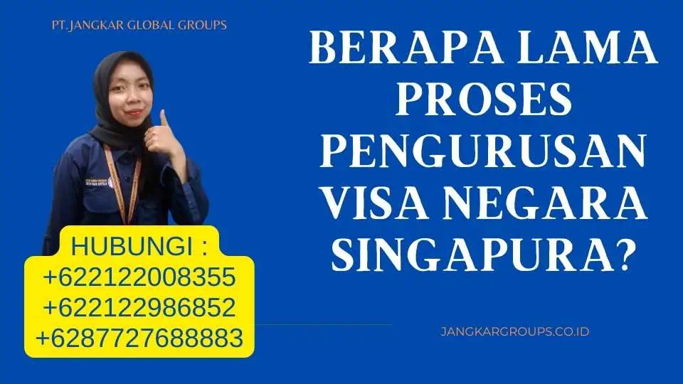 Berapa Lama Proses Pengurusan Visa Negara Singapura