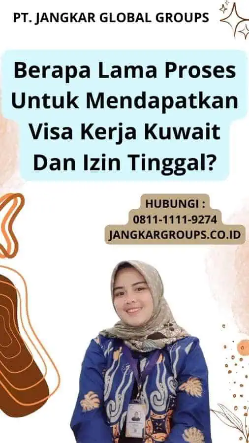 Berapa Lama Proses Untuk Mendapatkan Visa Kerja Kuwait Dan Izin Tinggal?