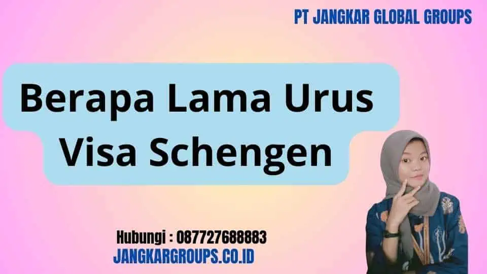 Berapa Lama Urus Visa Schengen