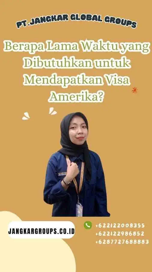 Berapa Lama Waktu yang Dibutuhkan untuk Mendapatkan Visa Amerika