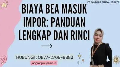 Biaya Bea Masuk Impor Panduan Lengkap dan Rinci