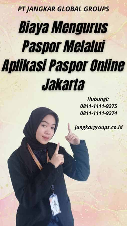 Biaya Mengurus Paspor Melalui Aplikasi Paspor Online Jakarta