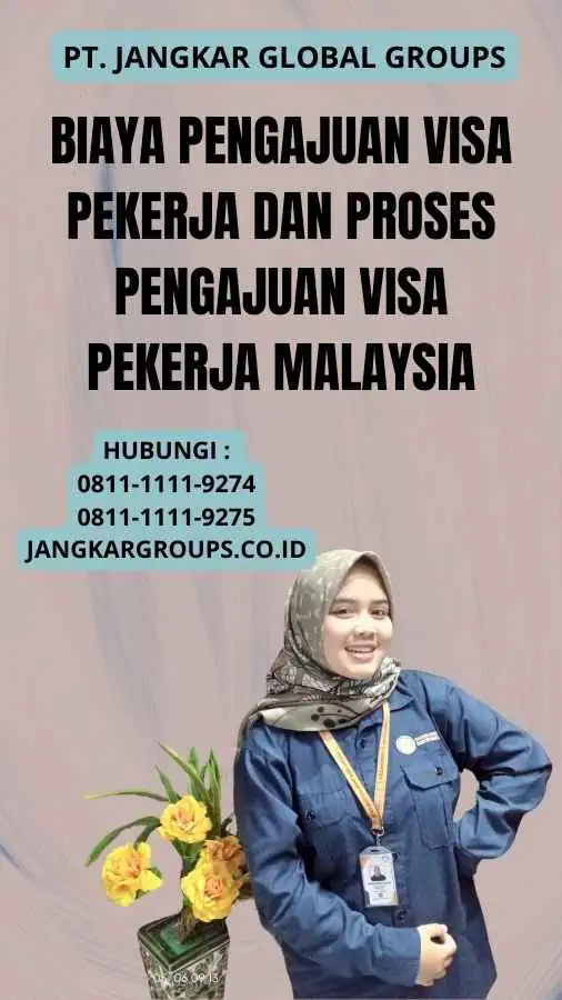 Biaya Pengajuan Visa Pekerja Dan Proses Pengajuan Visa Pekerja Malaysia