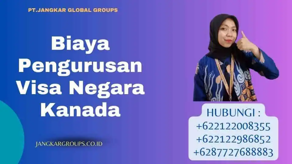 Biaya Pengurusan Visa Negara Kanada