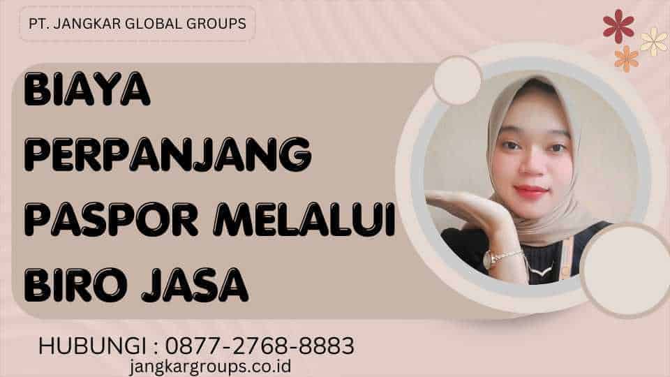 Biaya Perpanjang Paspor Melalui Biro Jasa Jangkar Global Groups