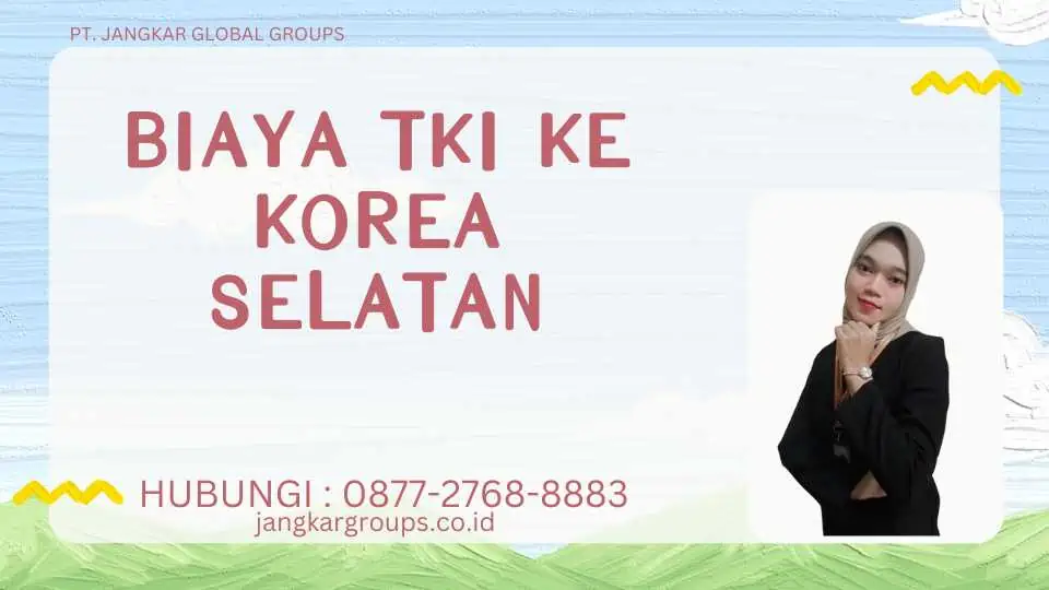 Biaya TKI Ke Korea Selatan