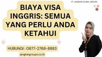 Biaya Visa Inggris Semua Yang Perlu Anda Ketahui