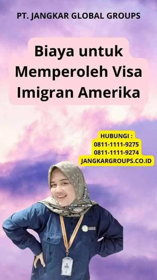 Biaya untuk Memperoleh Visa Imigran Amerika