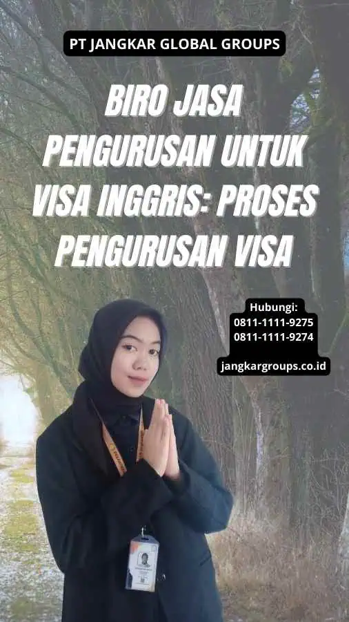 Biro Jasa Pengurusan Untuk Visa Inggris: Proses Pengurusan Visa