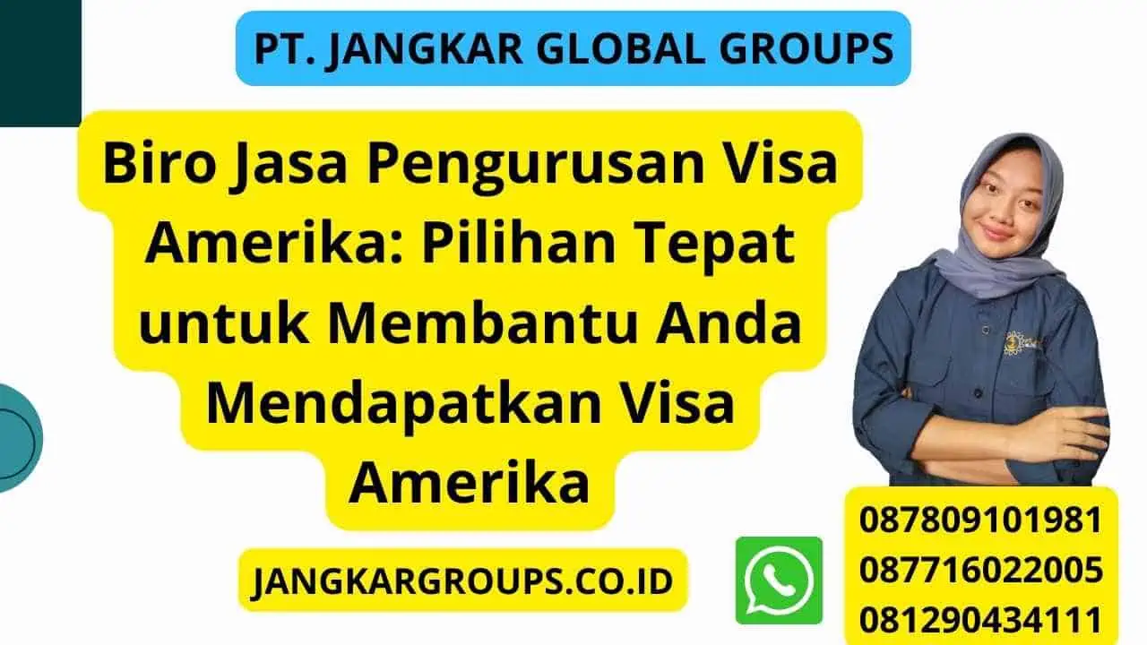 Biro Jasa Pengurusan Visa Amerika: Pilihan Tepat untuk Membantu Anda Mendapatkan Visa Amerika