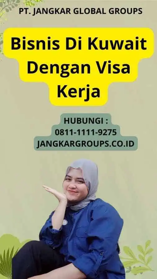 Bisnis Di Kuwait Dengan Visa Kerja