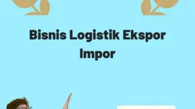 Bisnis Logistik Ekspor Impor