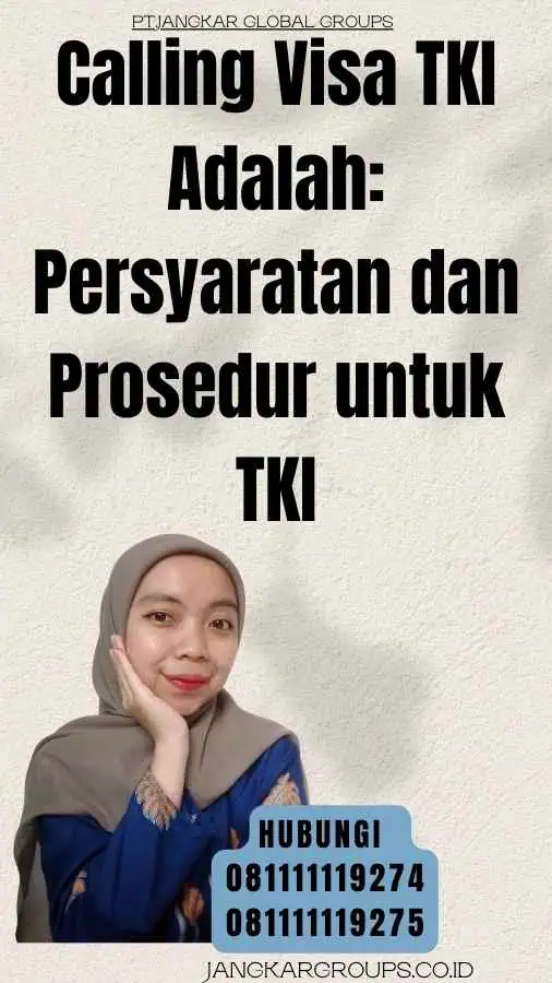 Calling Visa TKI Adalah Persyaratan dan Prosedur untuk TKI