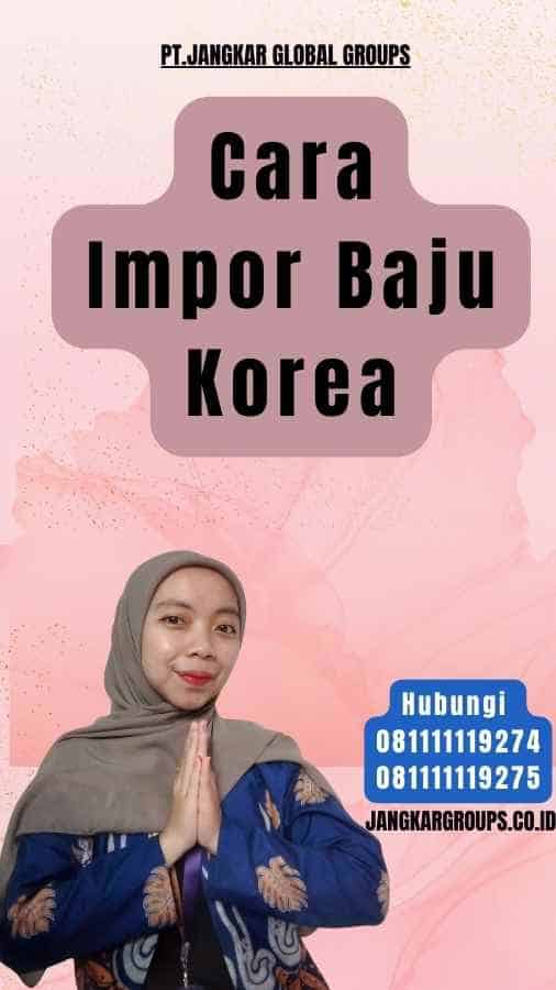 Cara Impor Baju Korea