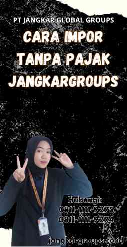 Cara Impor Tanpa Pajak Jangkargroups