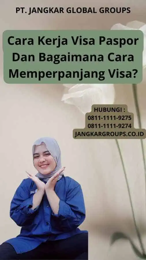 Cara Kerja Visa Paspor Dan Bagaimana Cara Memperpanjang Visa?