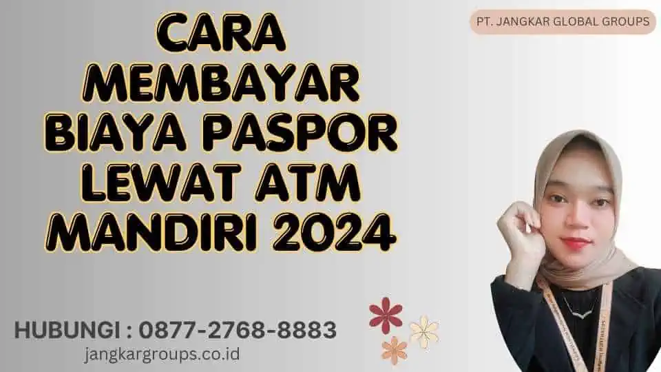 Cara Membayar Biaya Paspor Lewat Atm Mandiri 2024