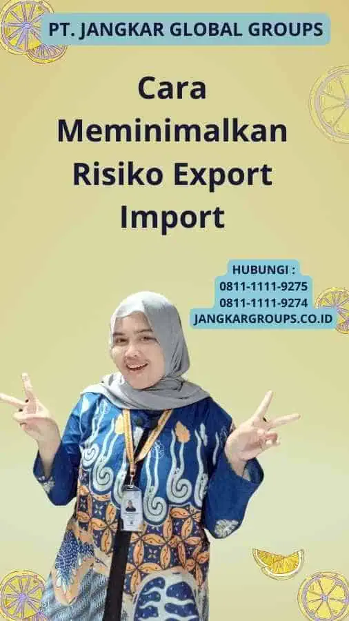 Cara Meminimalkan Risiko Export Import