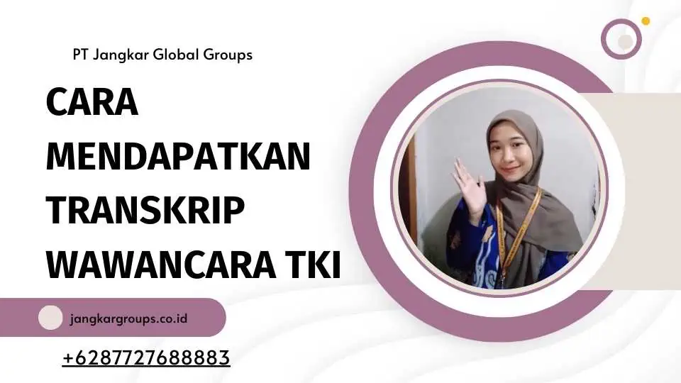 Cara Mendapatkan Transkrip Wawancara TKI