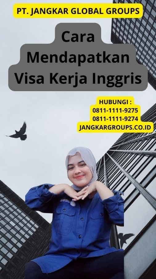 Cara Mendapatkan Visa Kerja Inggris