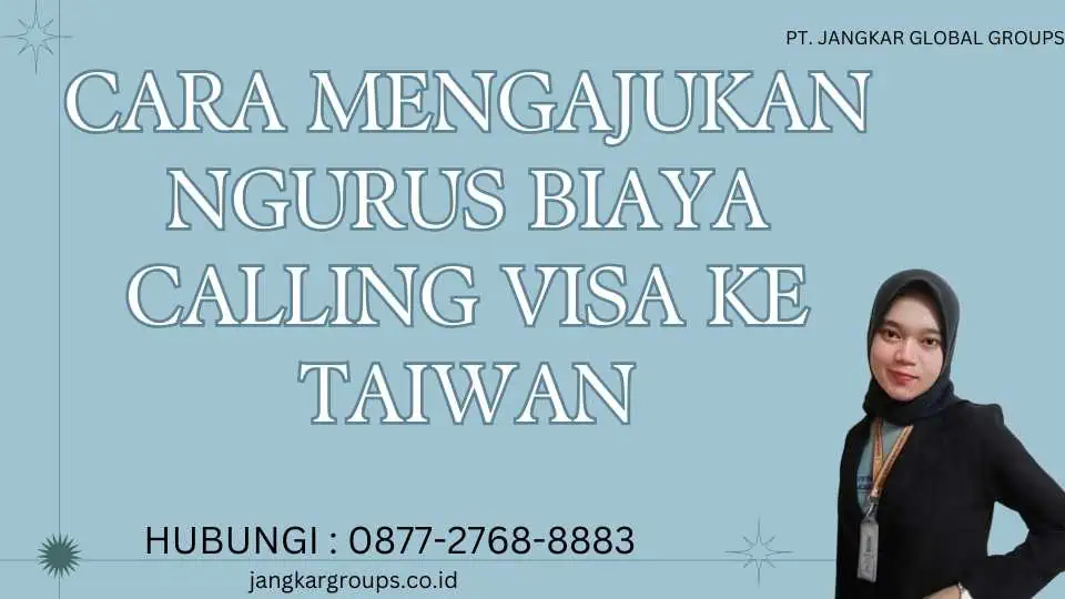 Cara Mengajukan Ngurus Biaya Calling Visa ke Taiwan