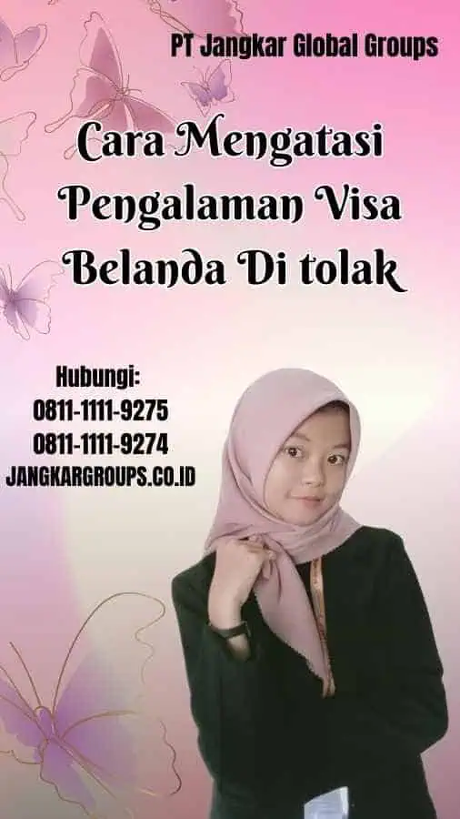 Cara Mengatasi Pengalaman Visa Belanda Di tolak