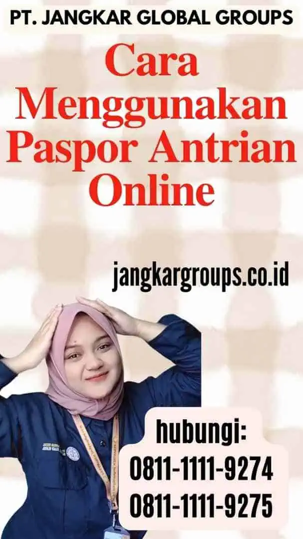 Cara Menggunakan Paspor Antrian Online