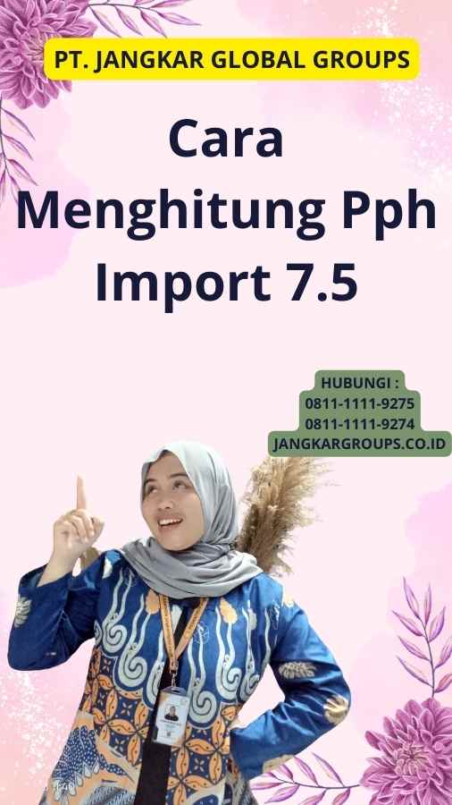 Cara Menghitung Pph Import 7.5