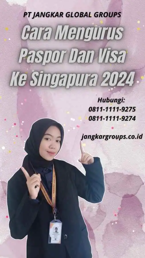 Cara Mengurus Paspor Dan Visa Ke Singapura 2024