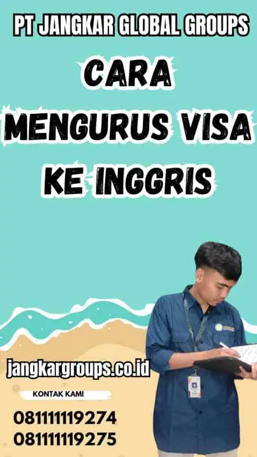 Cara Mengurus Visa Ke Inggris