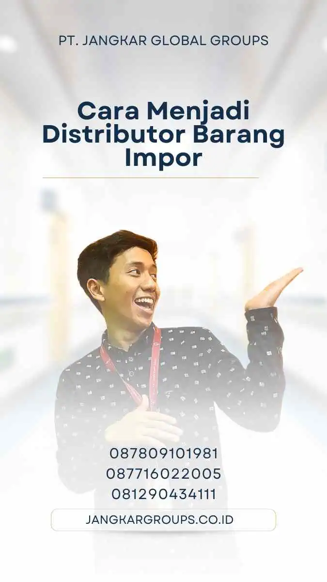 Cara Menjadi Distributor Barang Impor