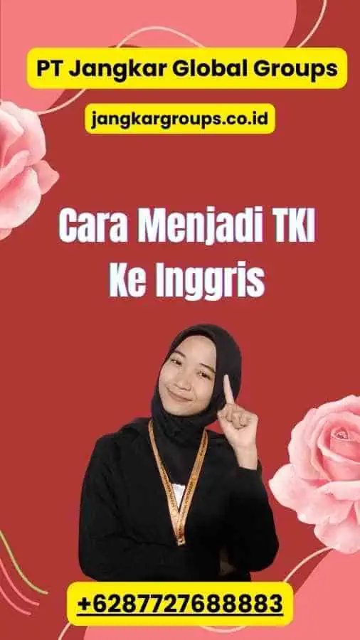 Cara Menjadi TKI Ke Inggris