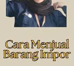 Cara Menjual Barang Impor