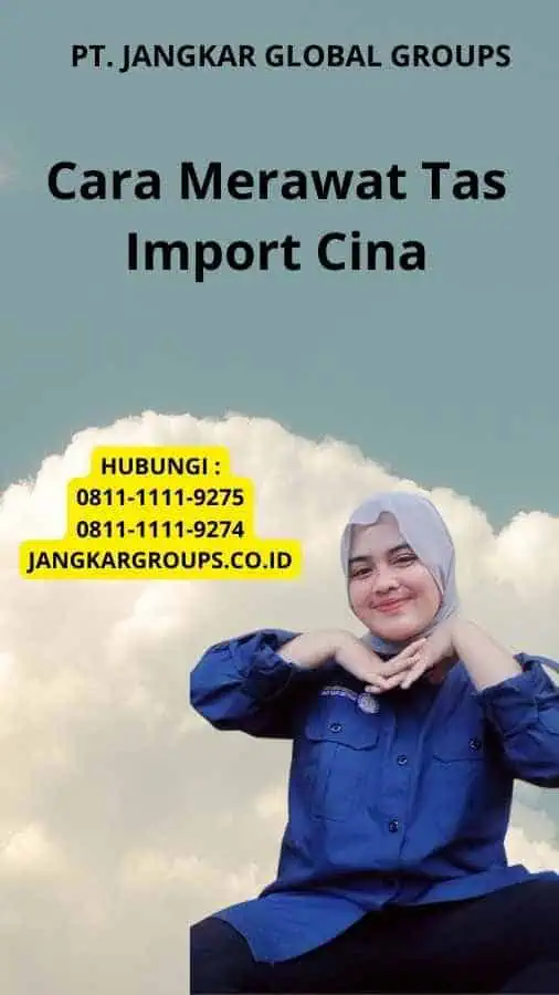 Cara Merawat Tas Import Cina