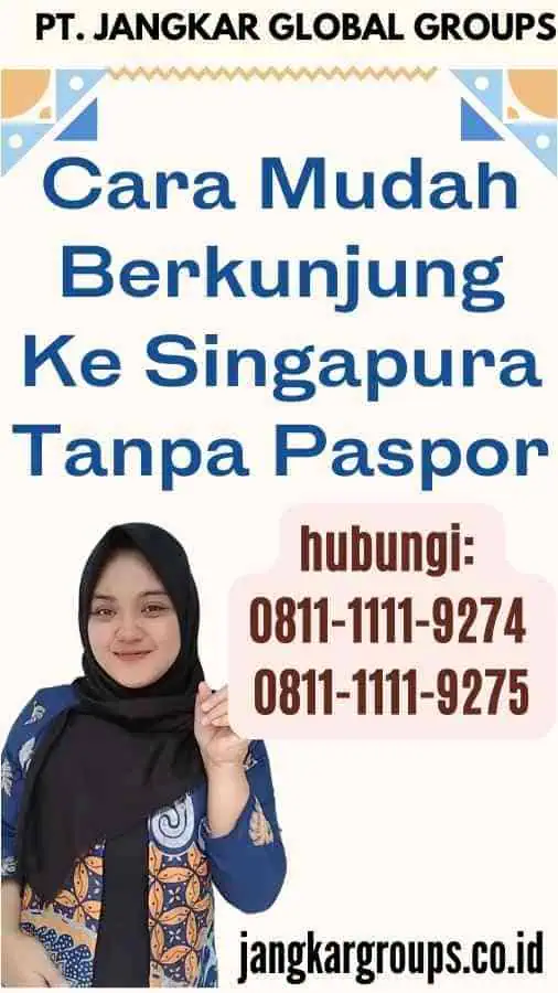 Cara Mudah Berkunjung Ke Singapura Tanpa Paspor