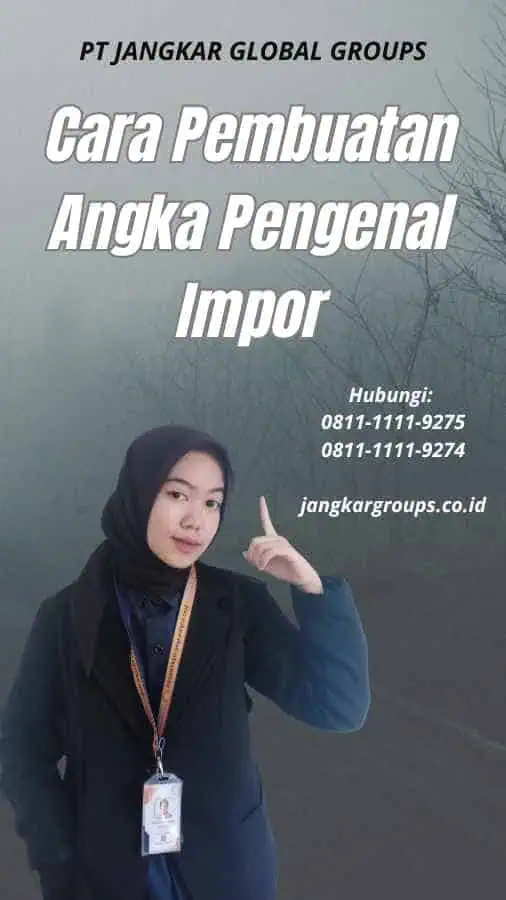 Cara Pembuatan Angka Pengenal Impor