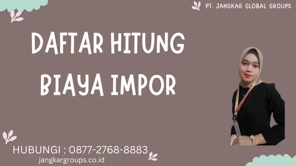 Daftar Hitung Biaya Impor Semua yang Perlu Anda Ketahui