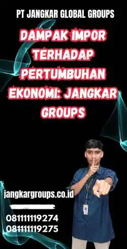 Dampak Impor Terhadap Pertumbuhan Ekonomi: Jangkar Groups