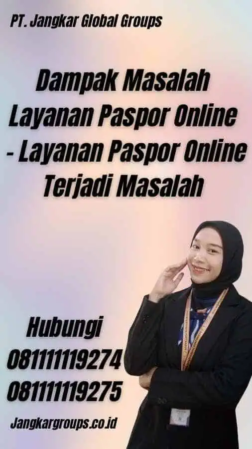 Dampak Masalah Layanan Paspor Online - Layanan Paspor Online Terjadi Masalah