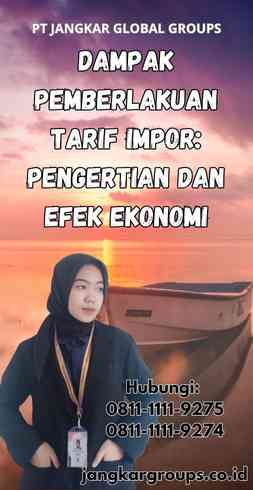 Dampak Pemberlakuan Tarif Impor Pengertian dan Efek Ekonomi