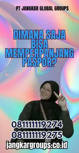 Dimana Saja Bisa Memperpanjang Paspor?